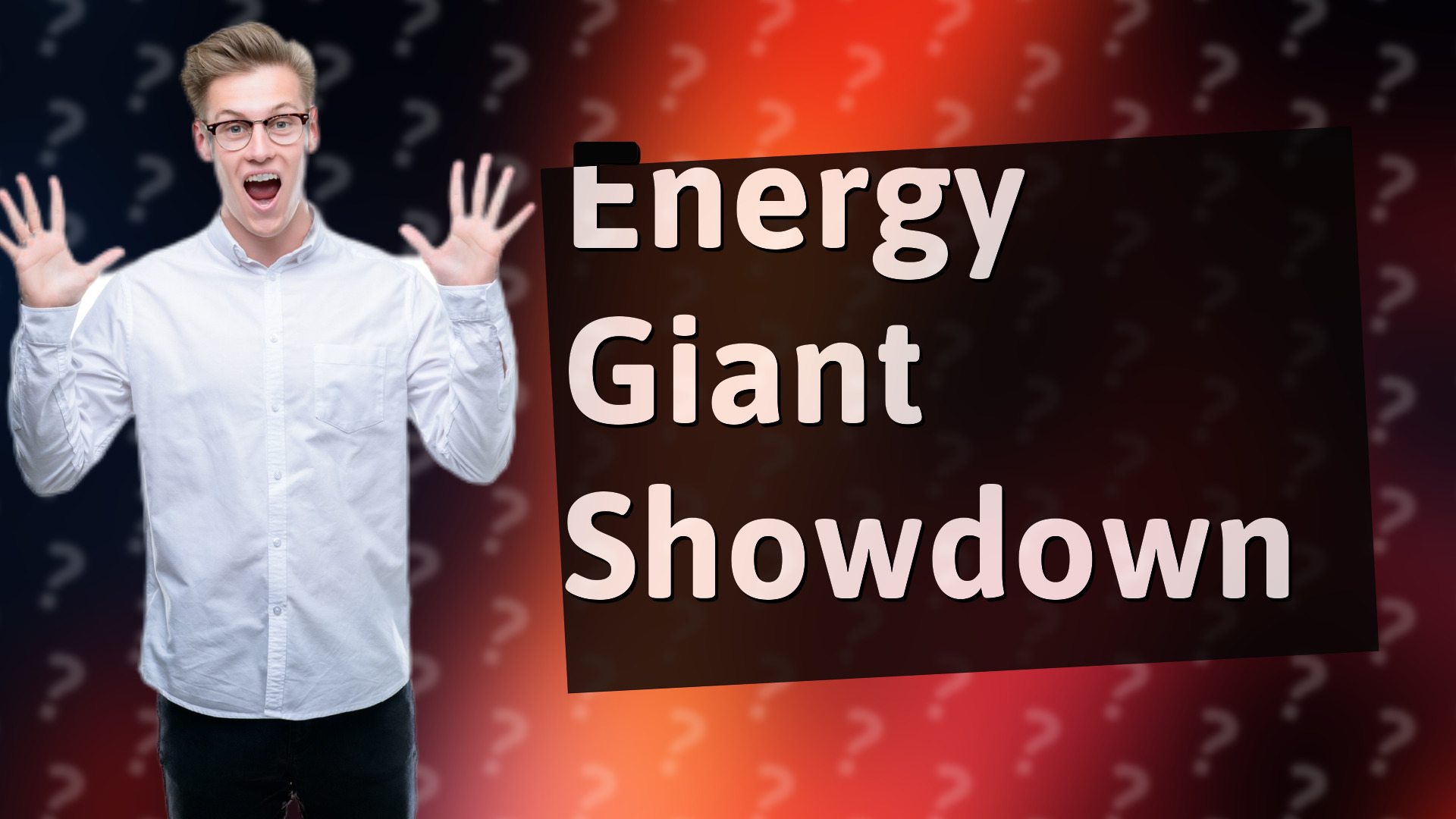 Energy Giant Showdown
