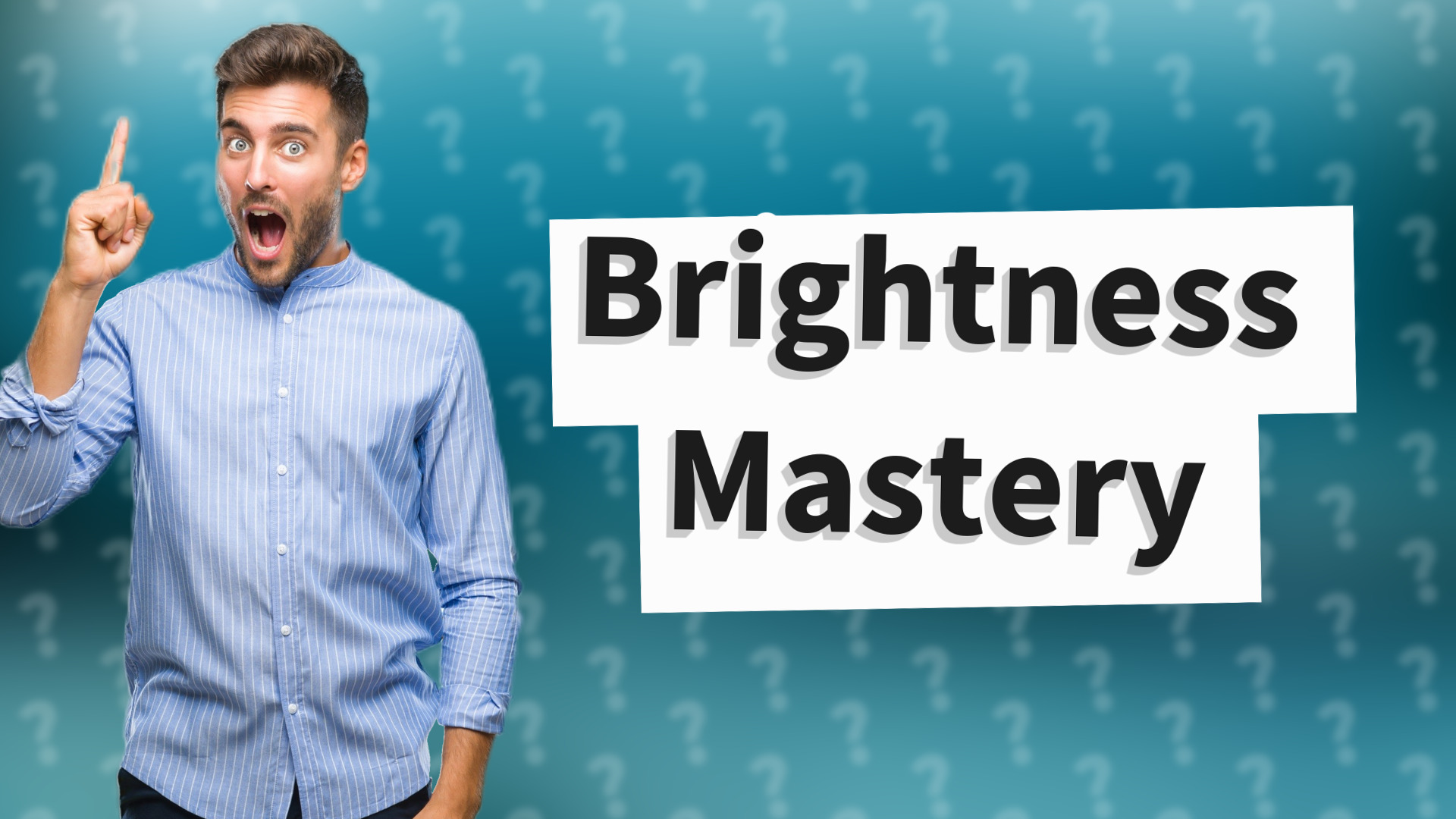 Brightness Mastery