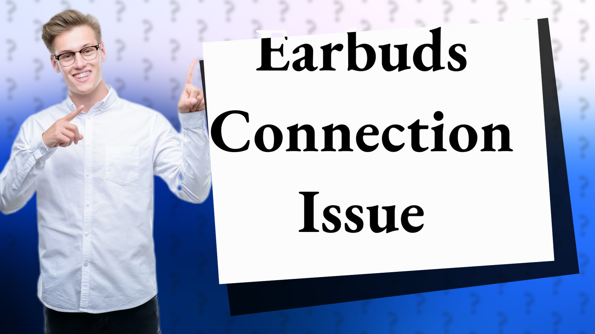 Earbuds Connection Issue
