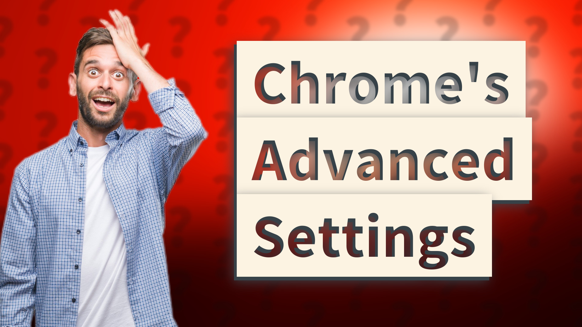 Chrome's Advanced Settings