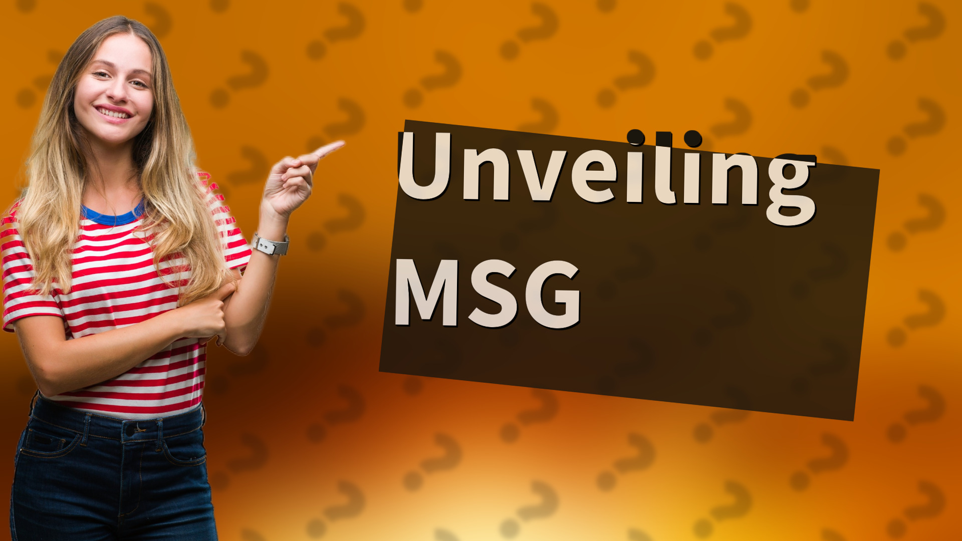 Unveiling MSG