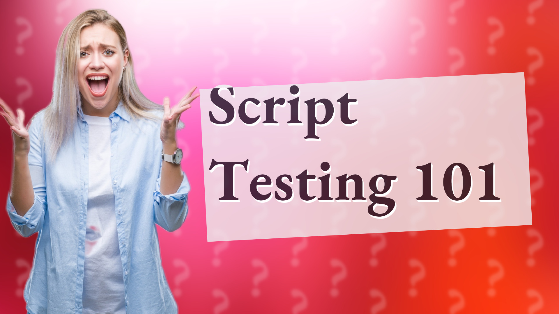 Script Testing 101