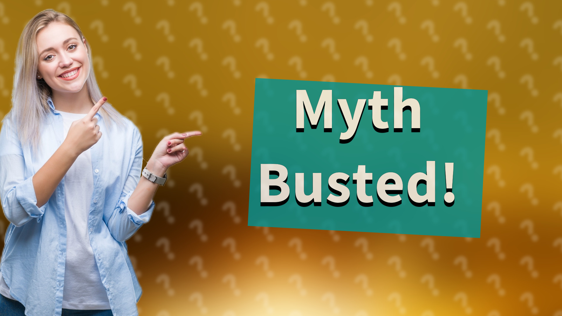 Myth Busted!