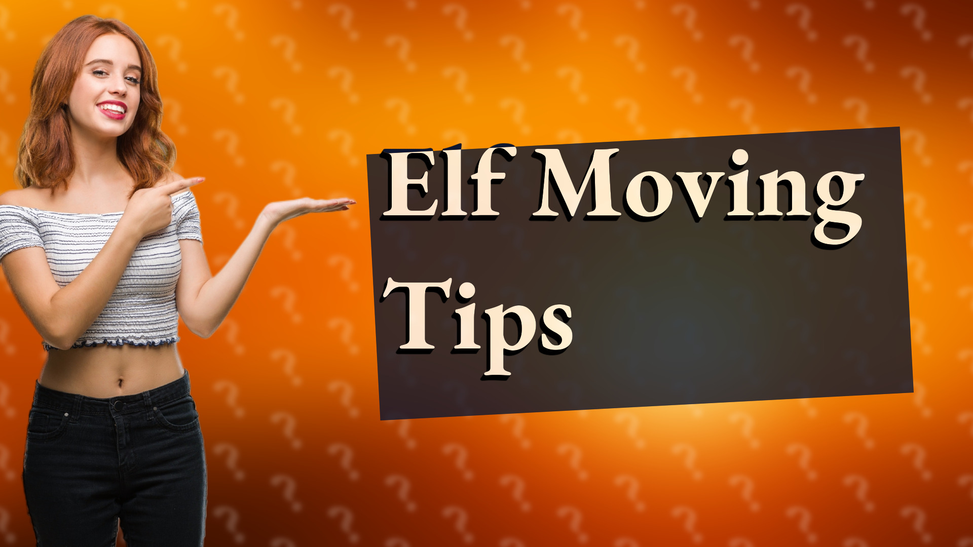 Elf Moving Tips