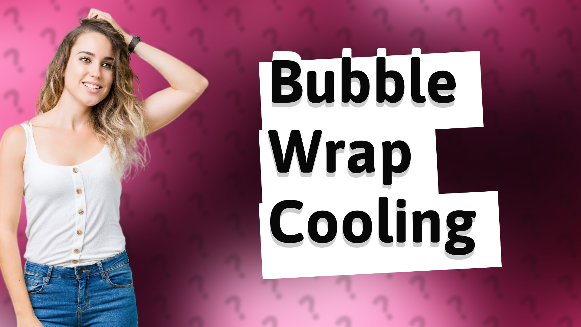 Bubble Wrap Cooling
