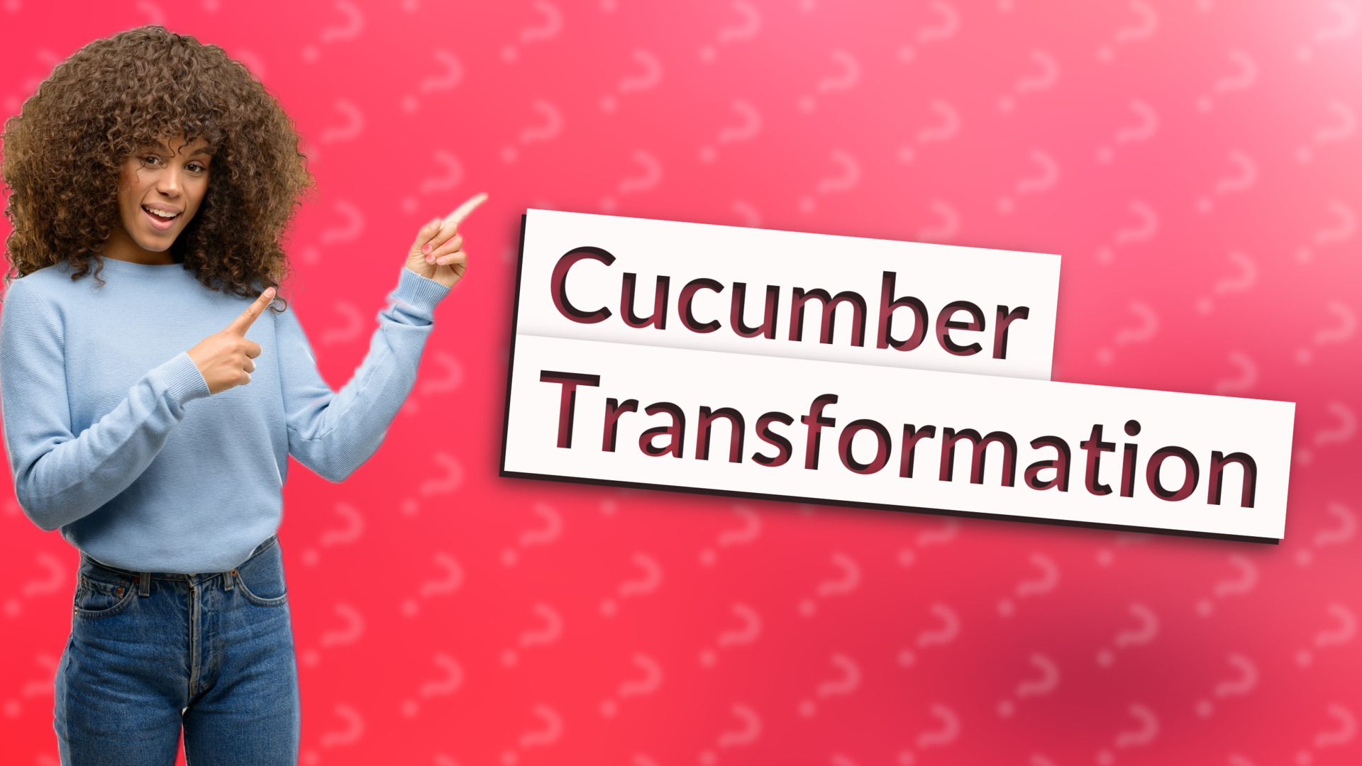 Cucumber Transformation