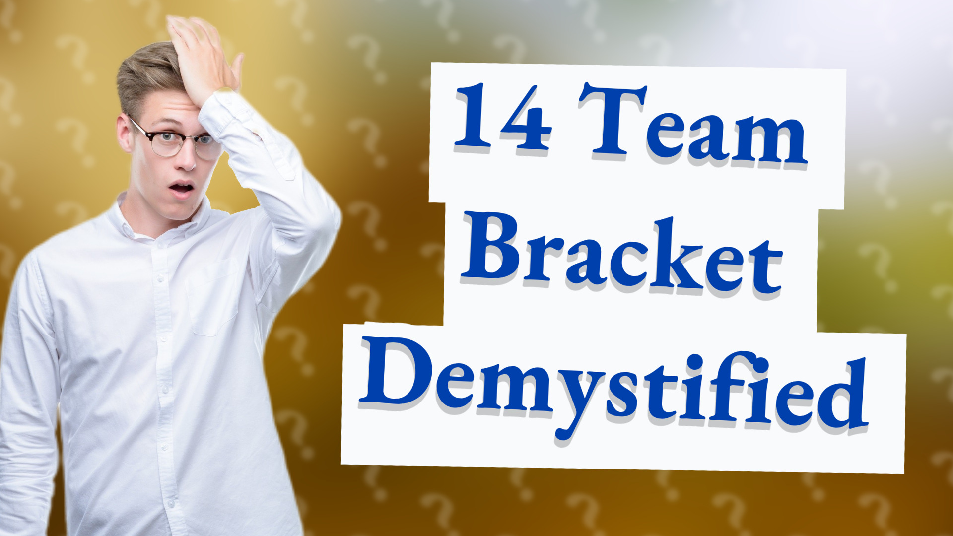 14 Team Bracket Demystified