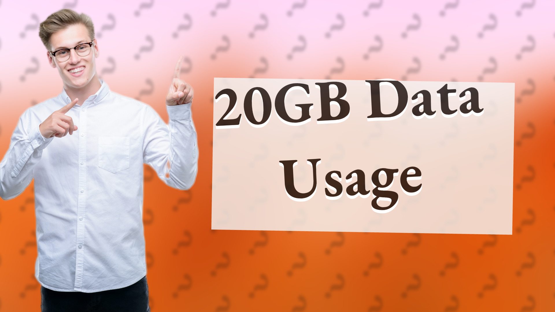 20GB Data Usage