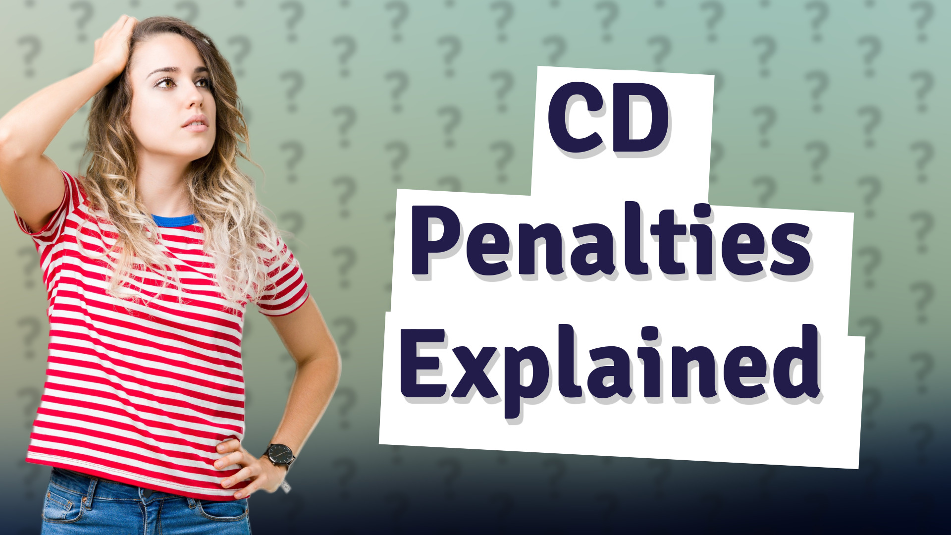 CD Penalties Explained