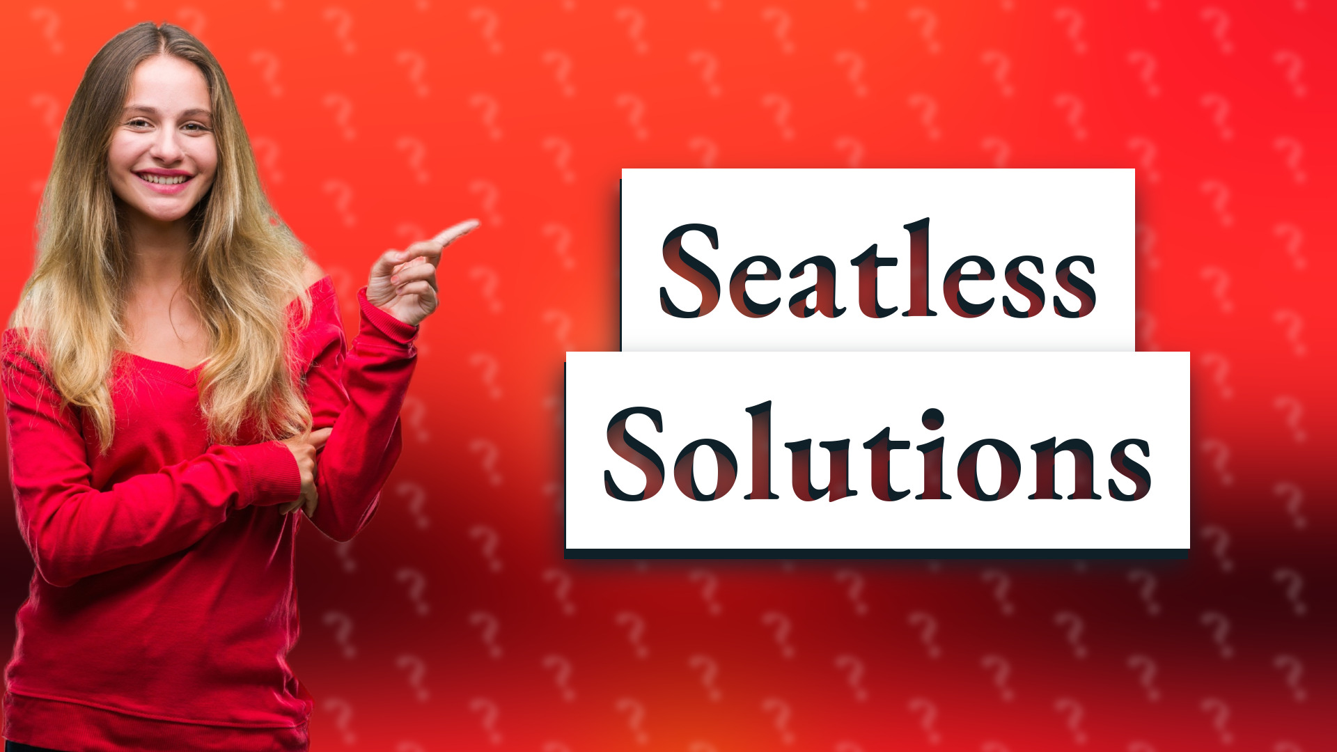 Seatless Solutions