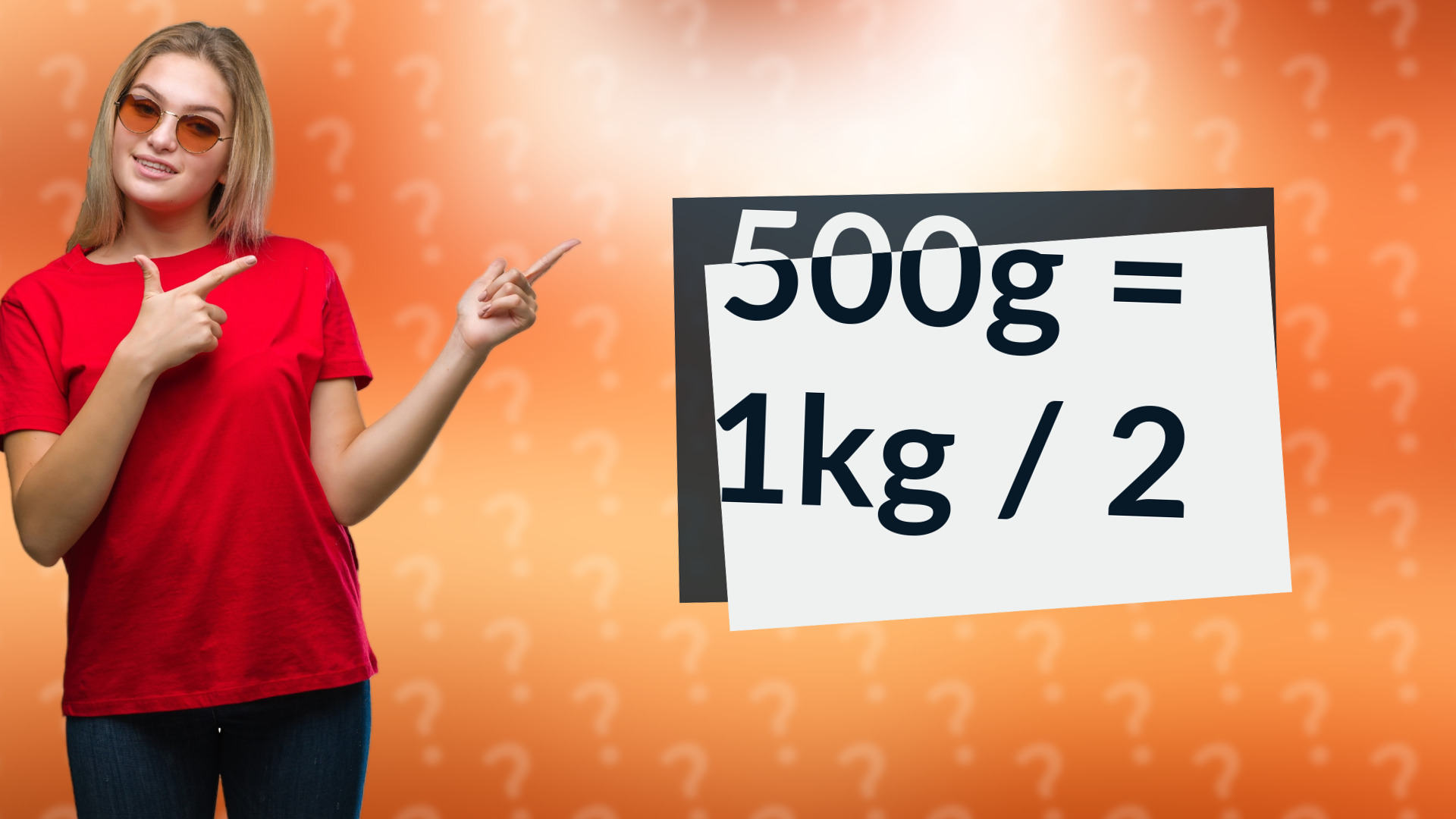 500g = 1kg / 2