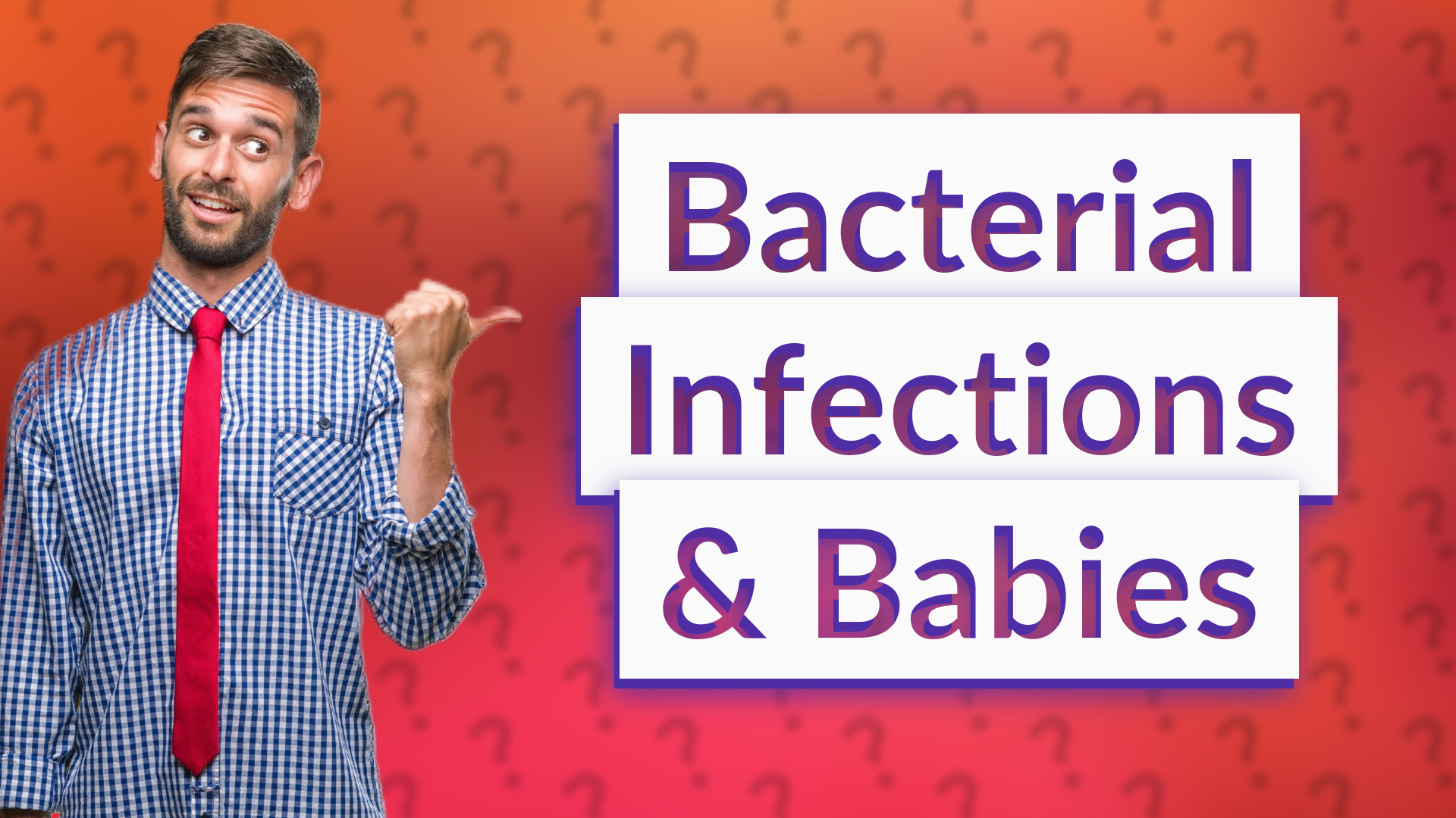Bacterial Infections & Babies
