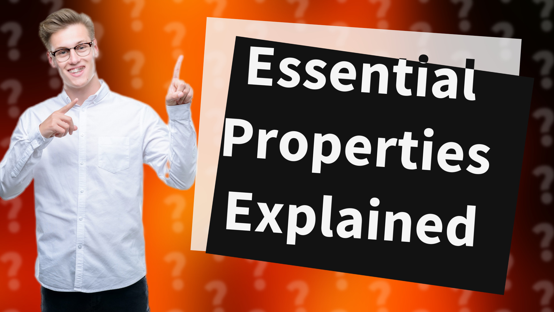 Essential Properties Explained