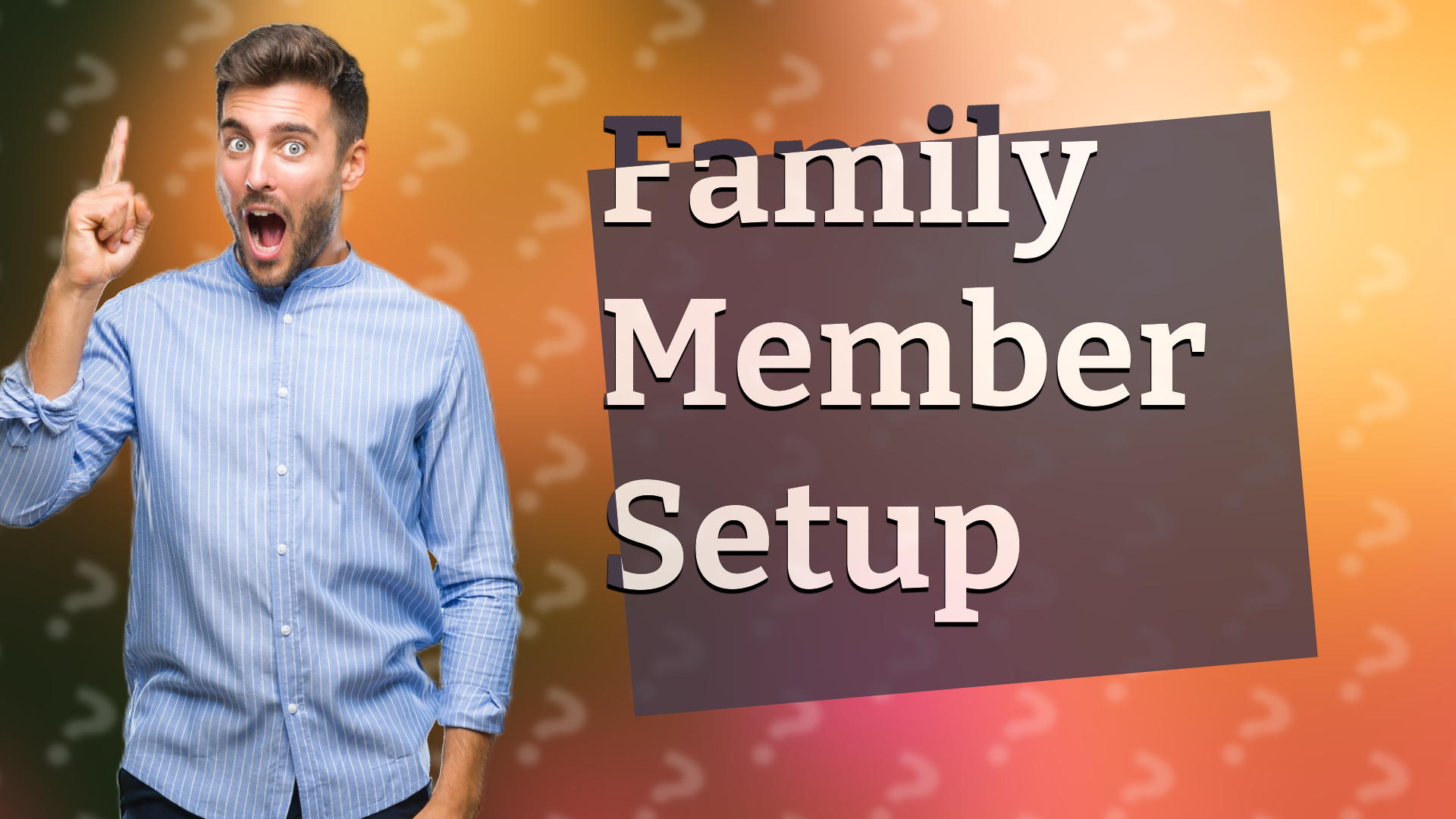 Family Member Setup