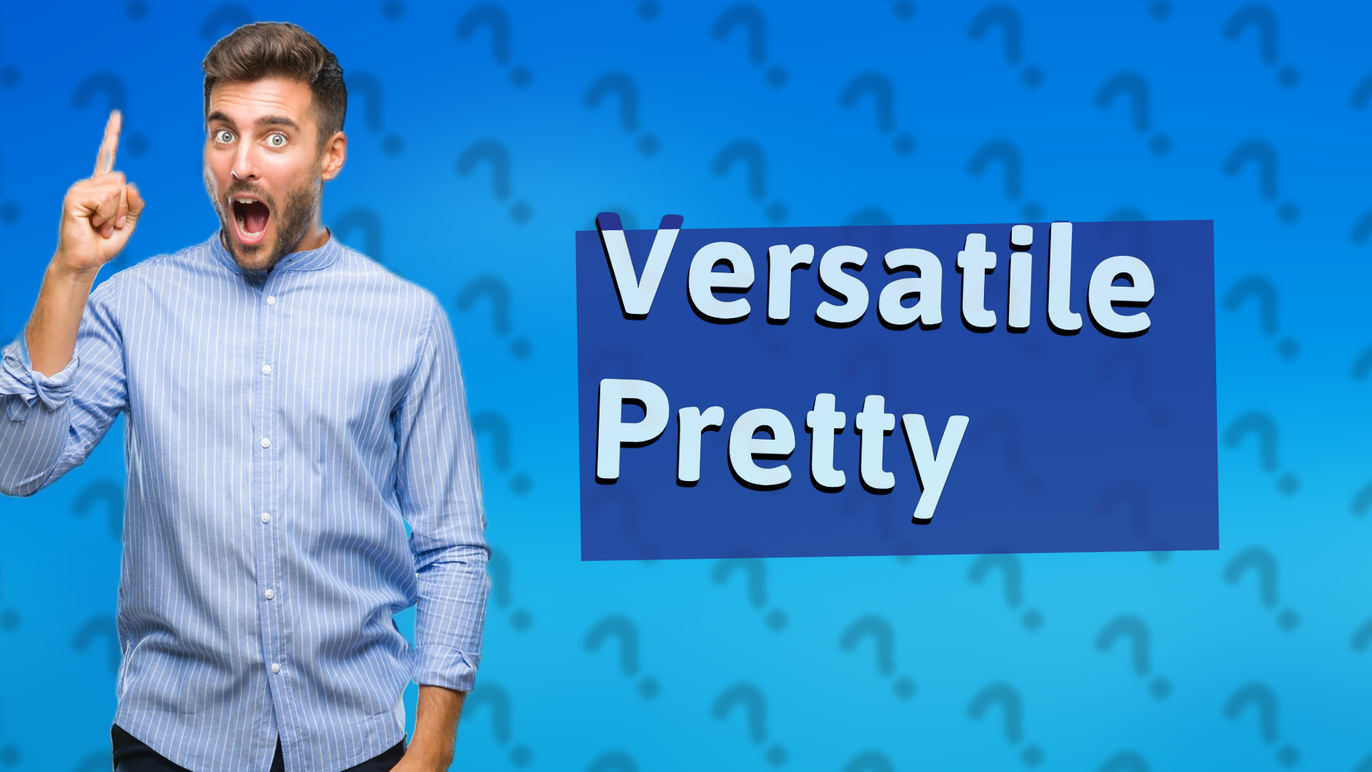 Versatile Pretty