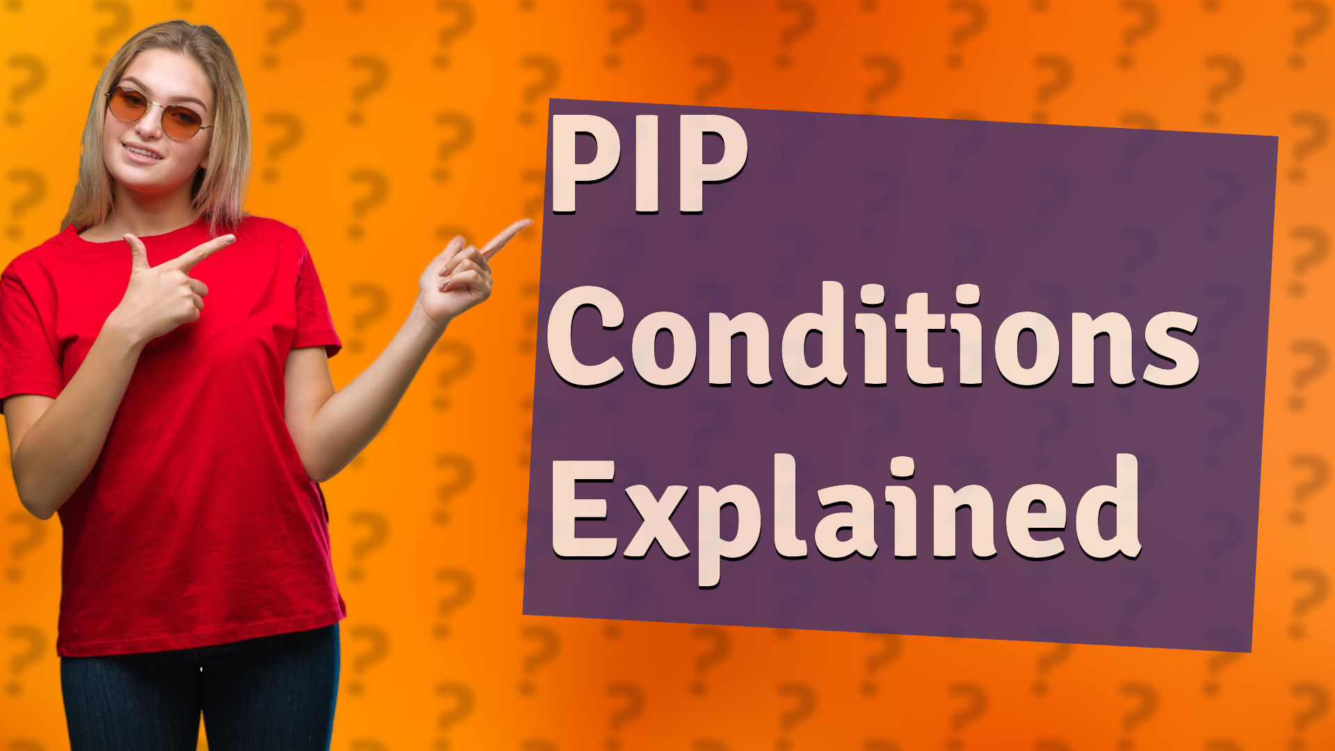 PIP Conditions Explained