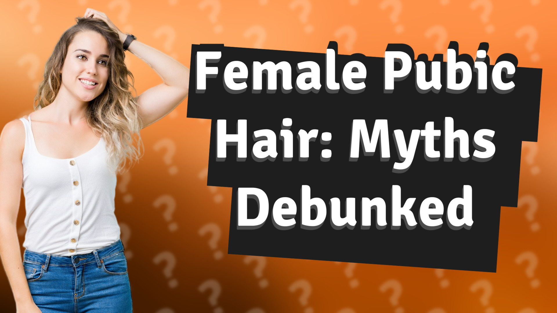 Female Pubic Hair: Myths Debunked