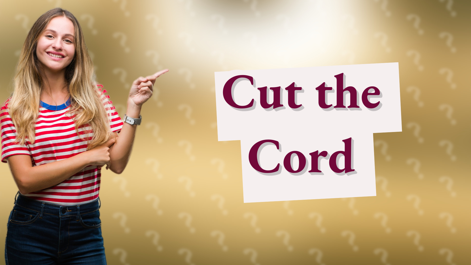 Cut the Cord