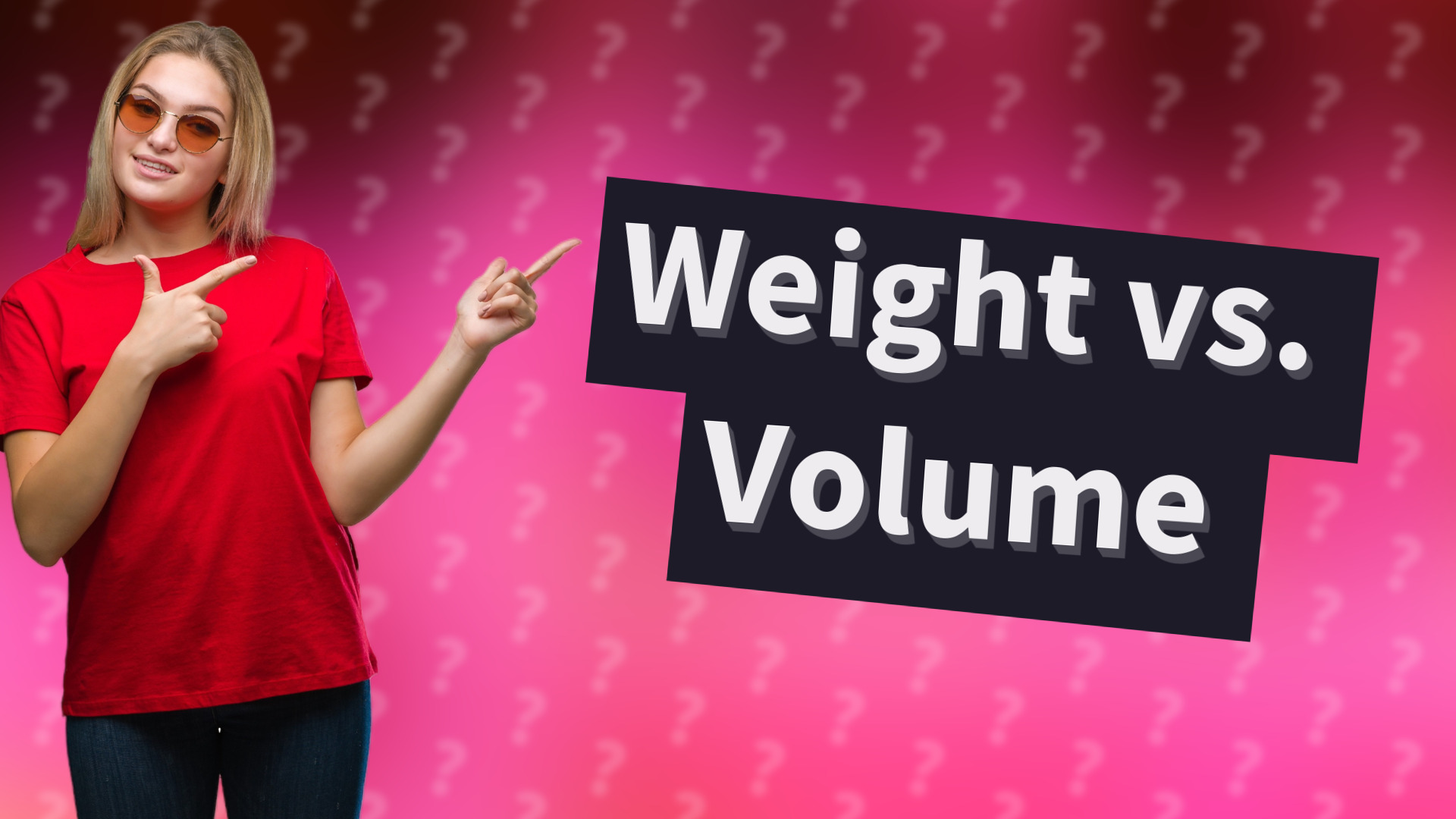 Weight vs. Volume