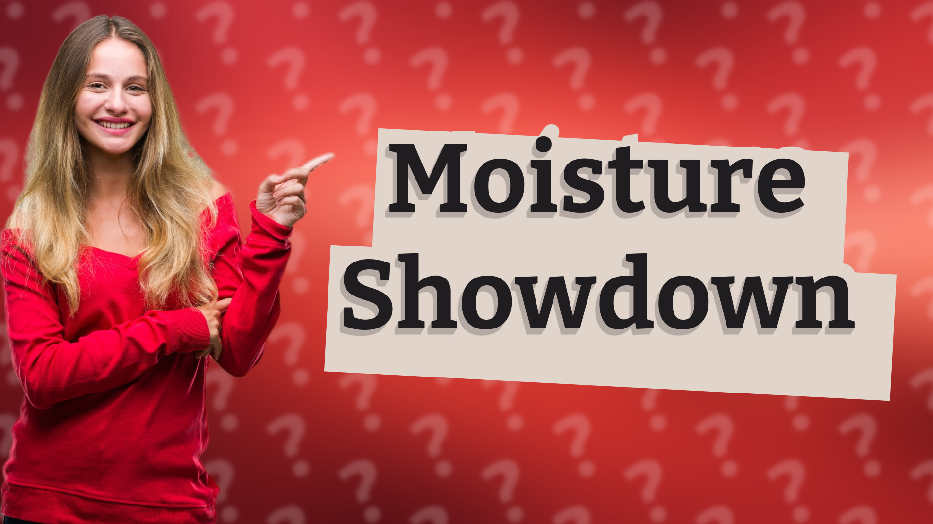 Moisture Showdown