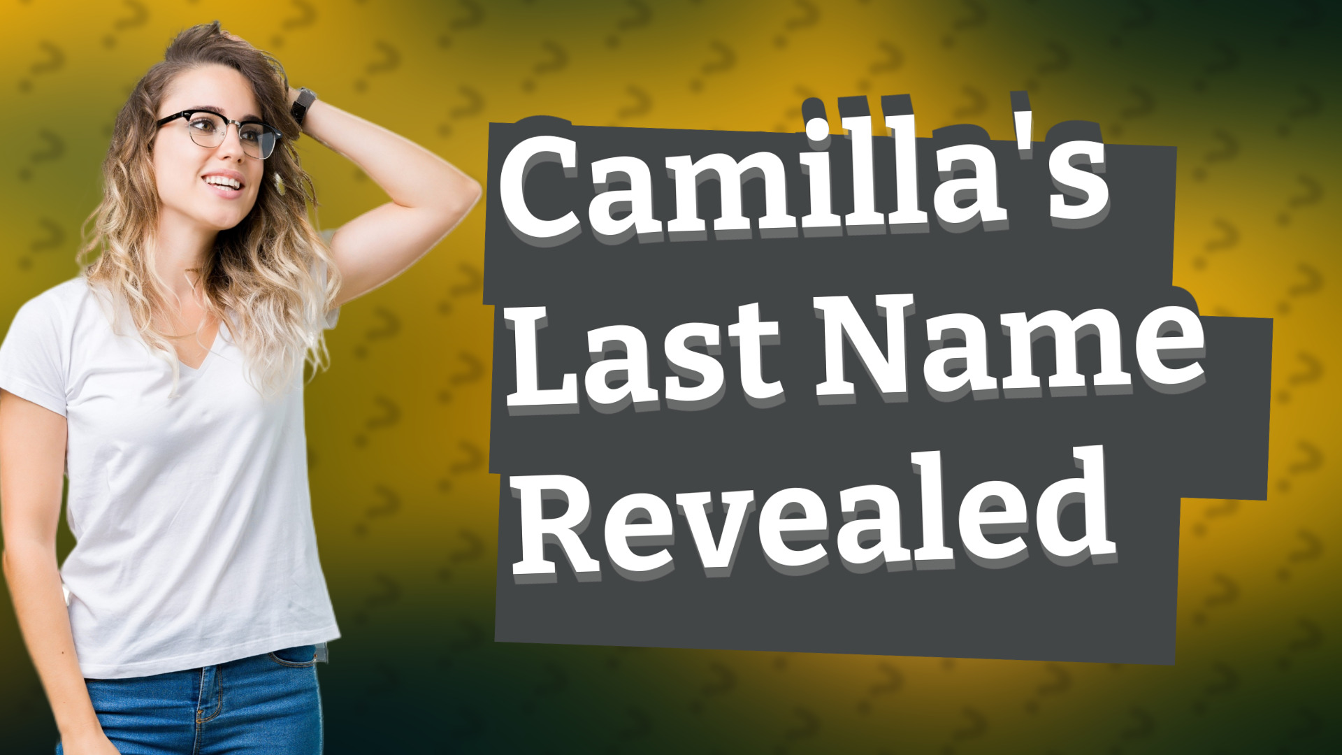 Camilla's Last Name Revealed