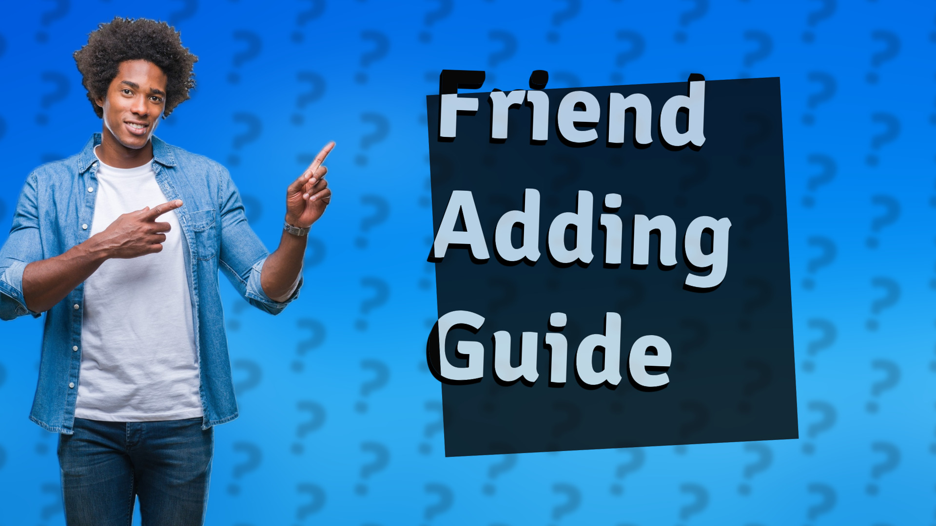 Friend Adding Guide