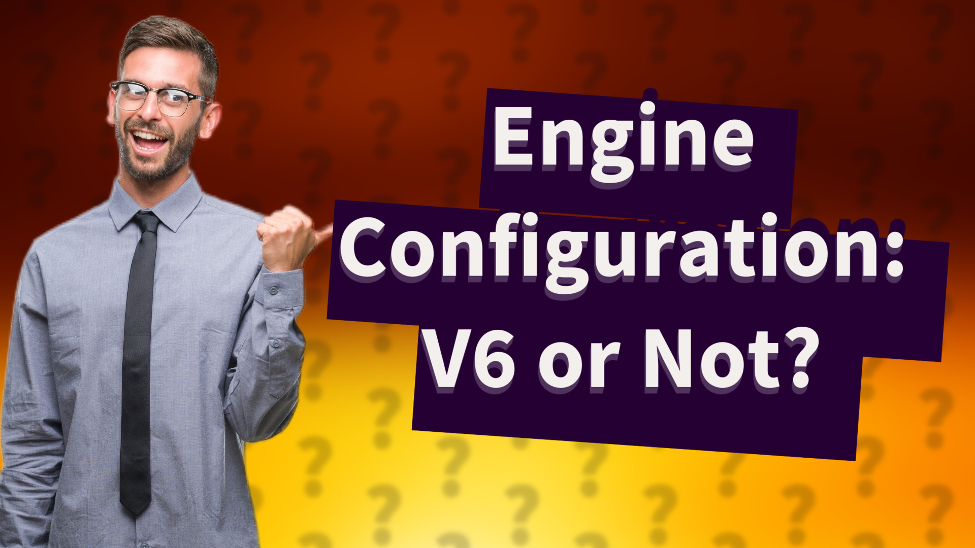 Engine Configuration: V6 or Not?