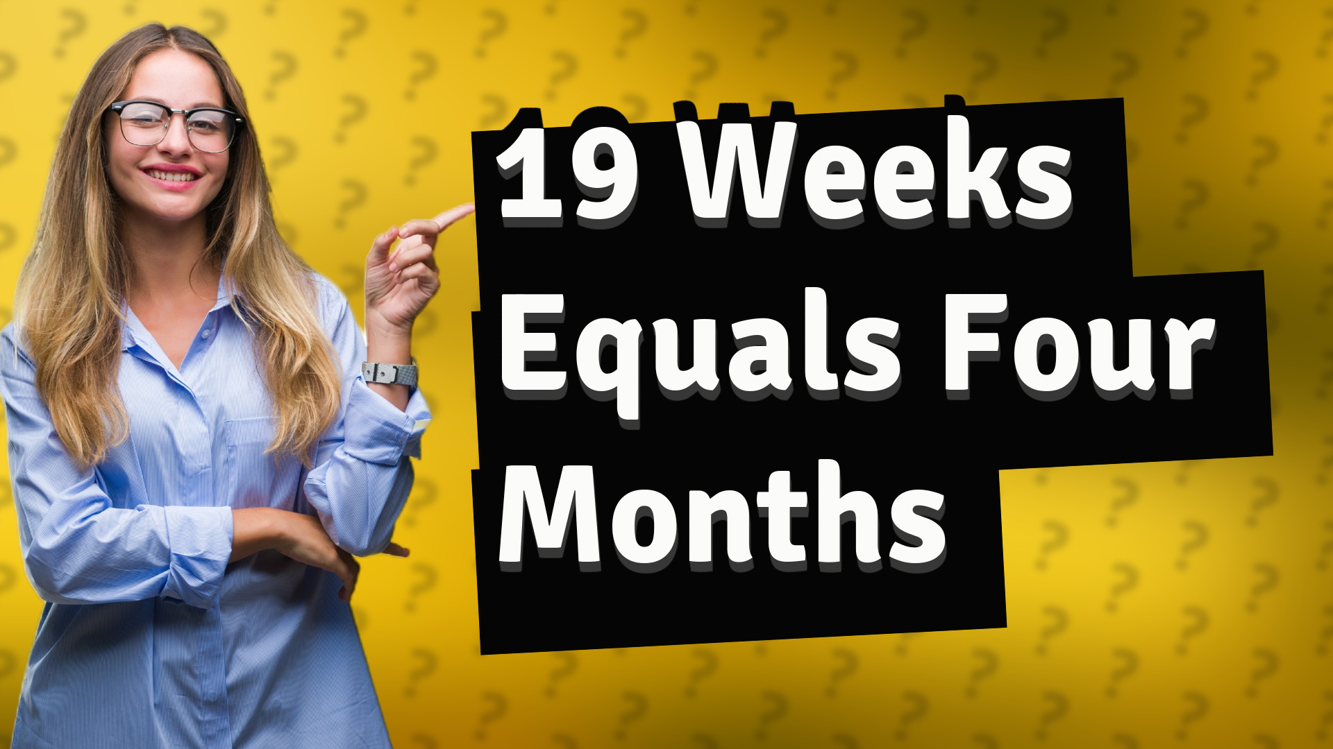 19 Weeks Equals Four Months