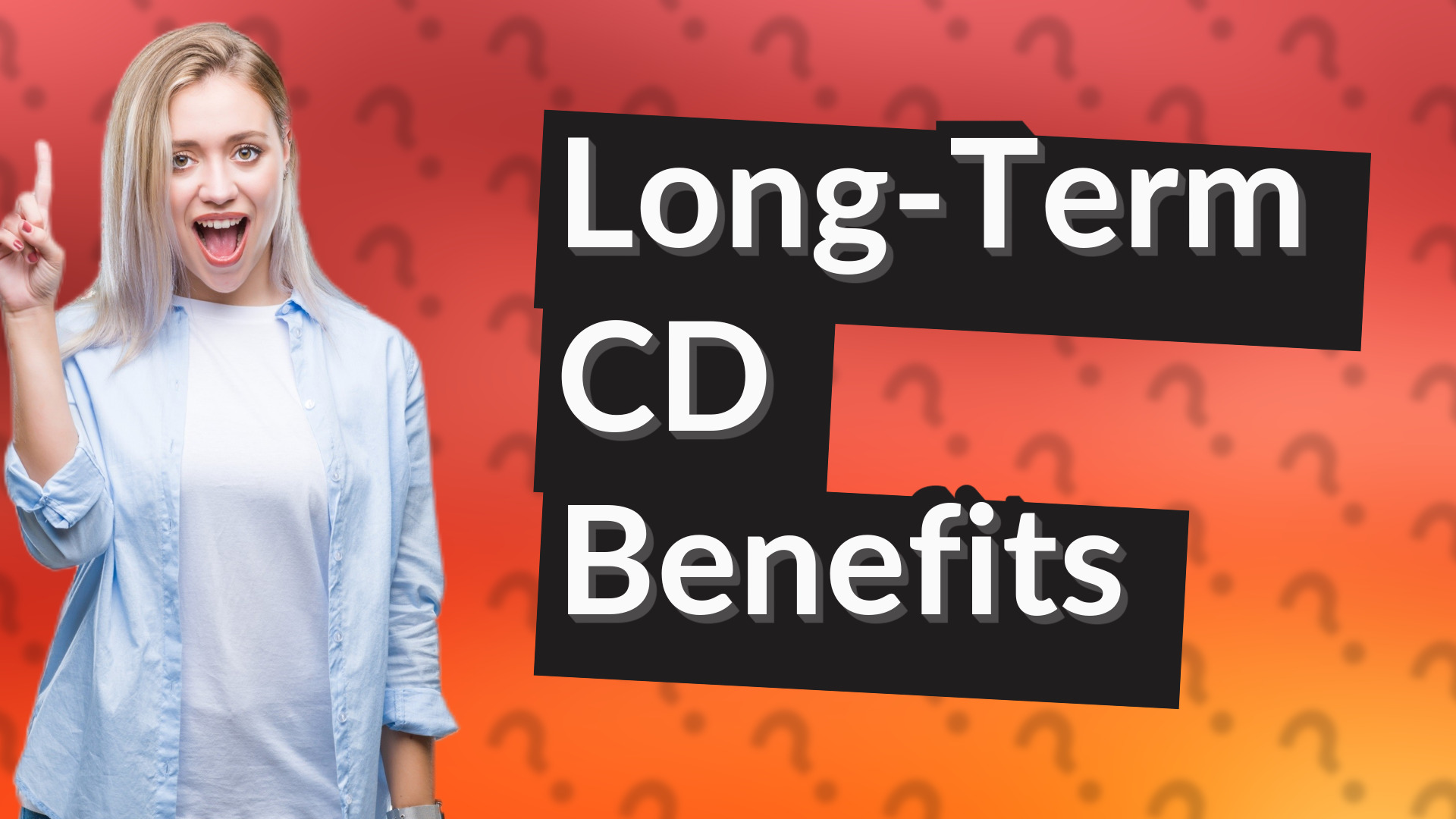 Long-Term CD Benefits