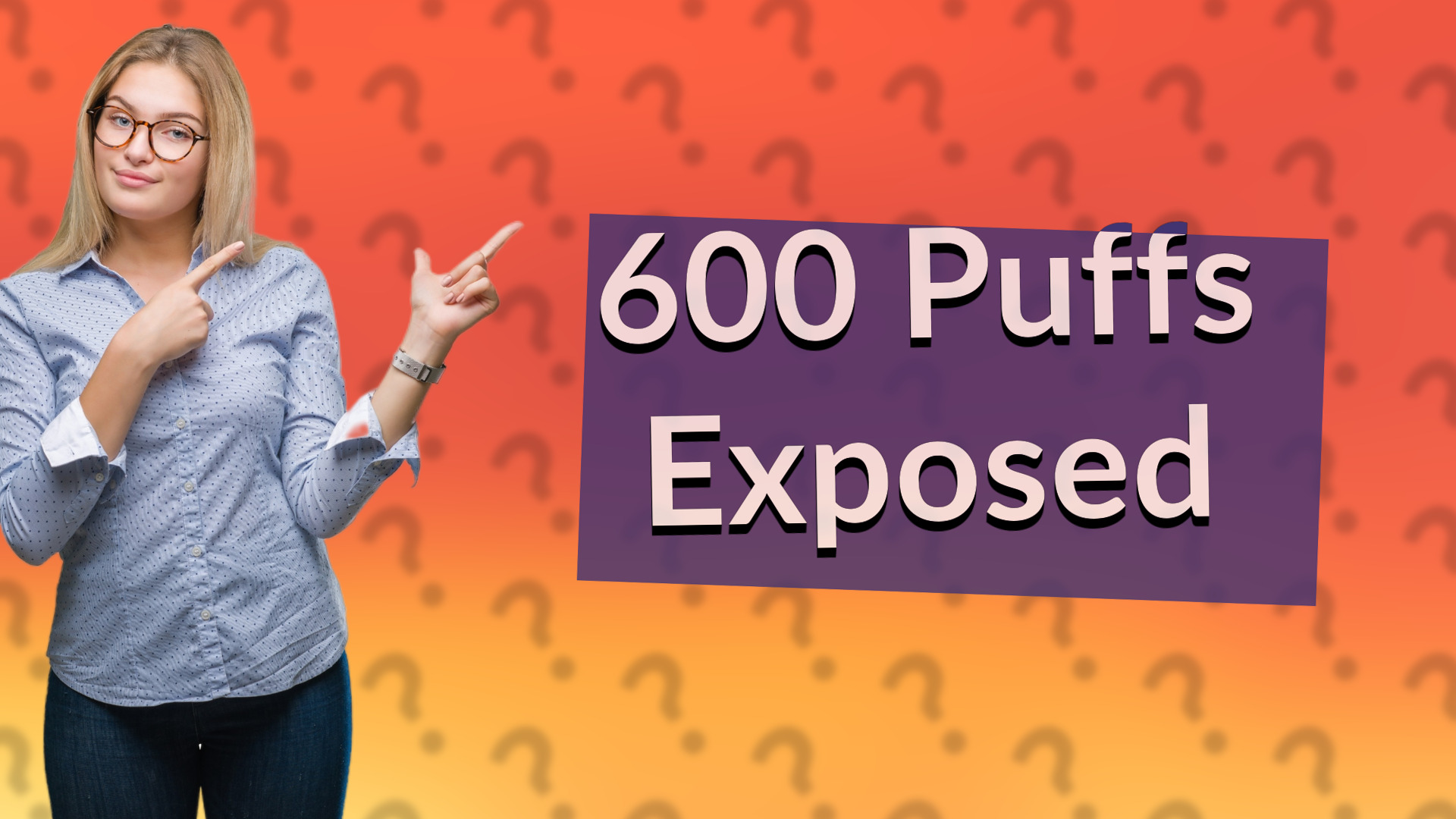 600 Puffs Exposed