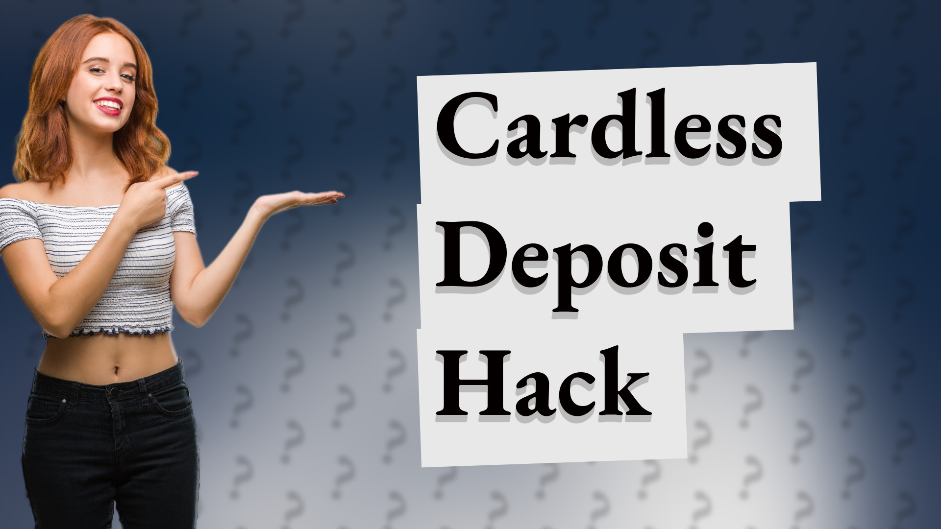 Cardless Deposit Hack