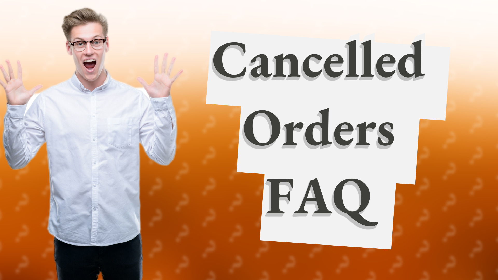 Cancelled Orders FAQ