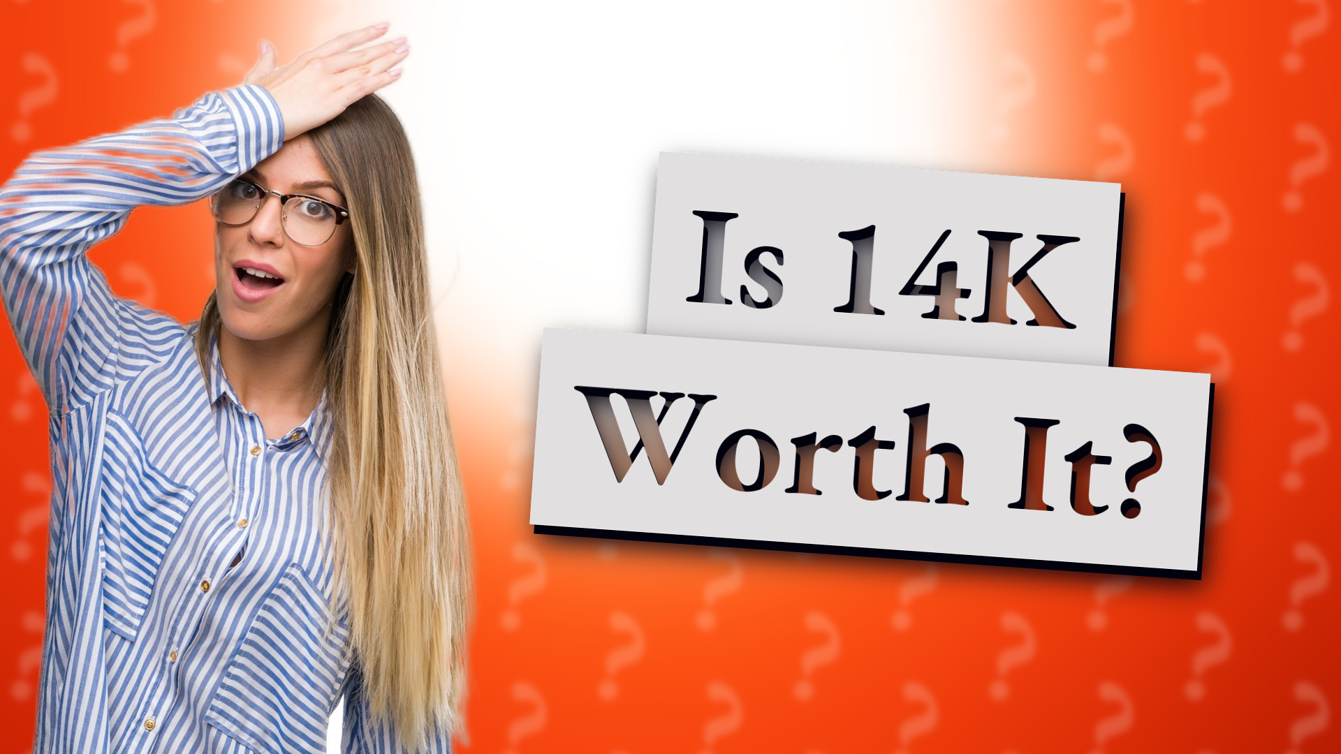 Is 14K Worth It?