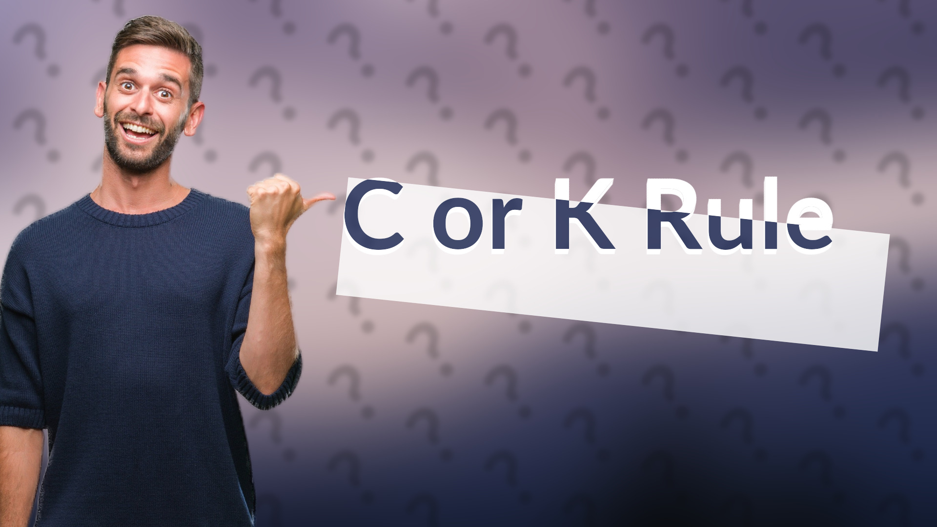 C or K Rule