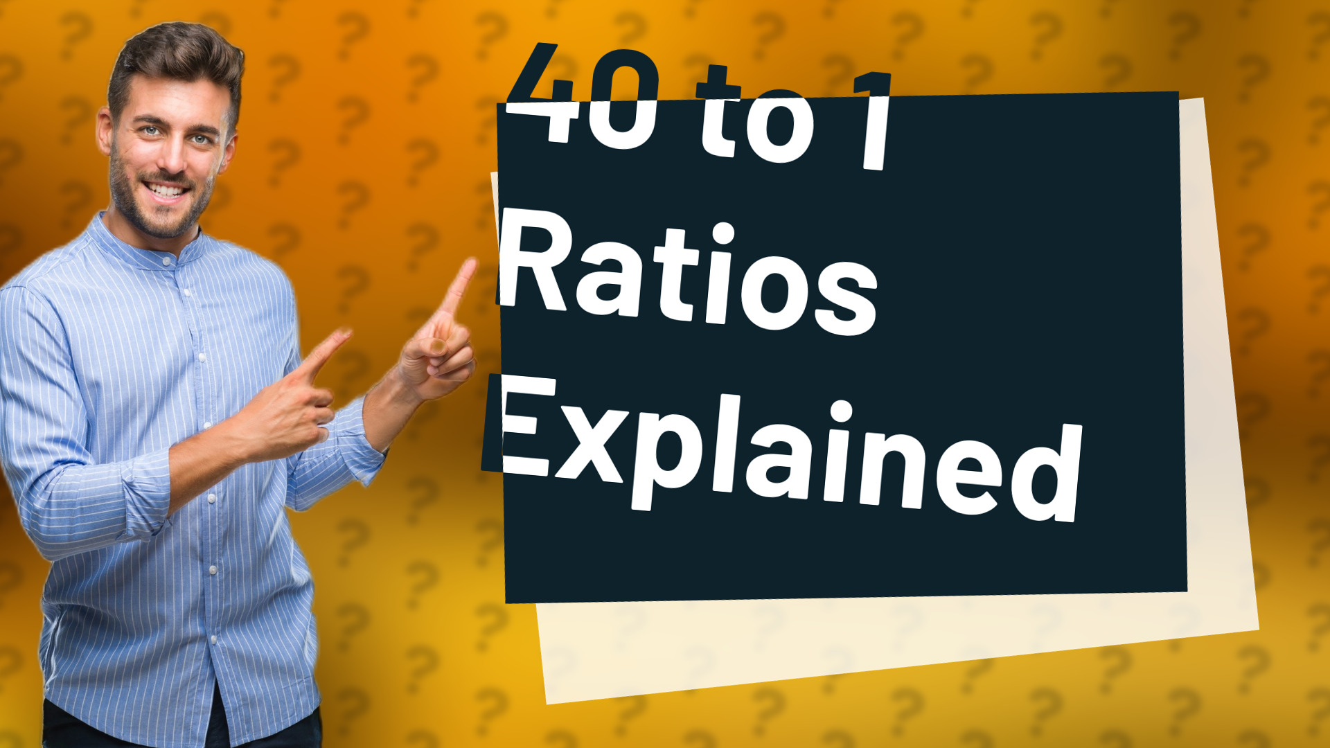 40 to 1 Ratios Explained