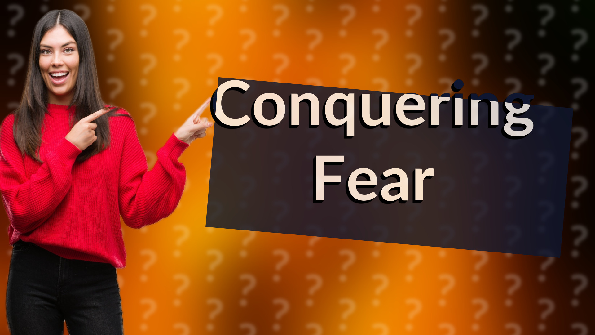 Conquering Fear