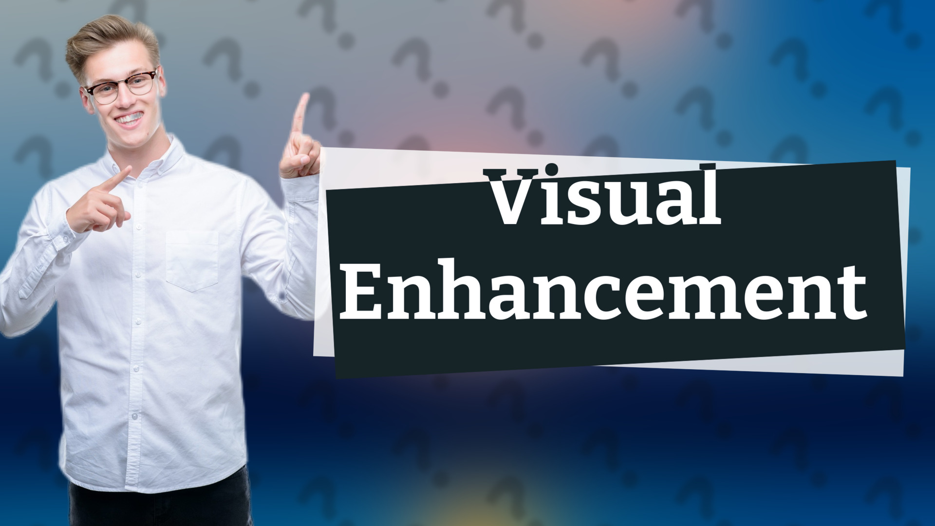 Visual Enhancement