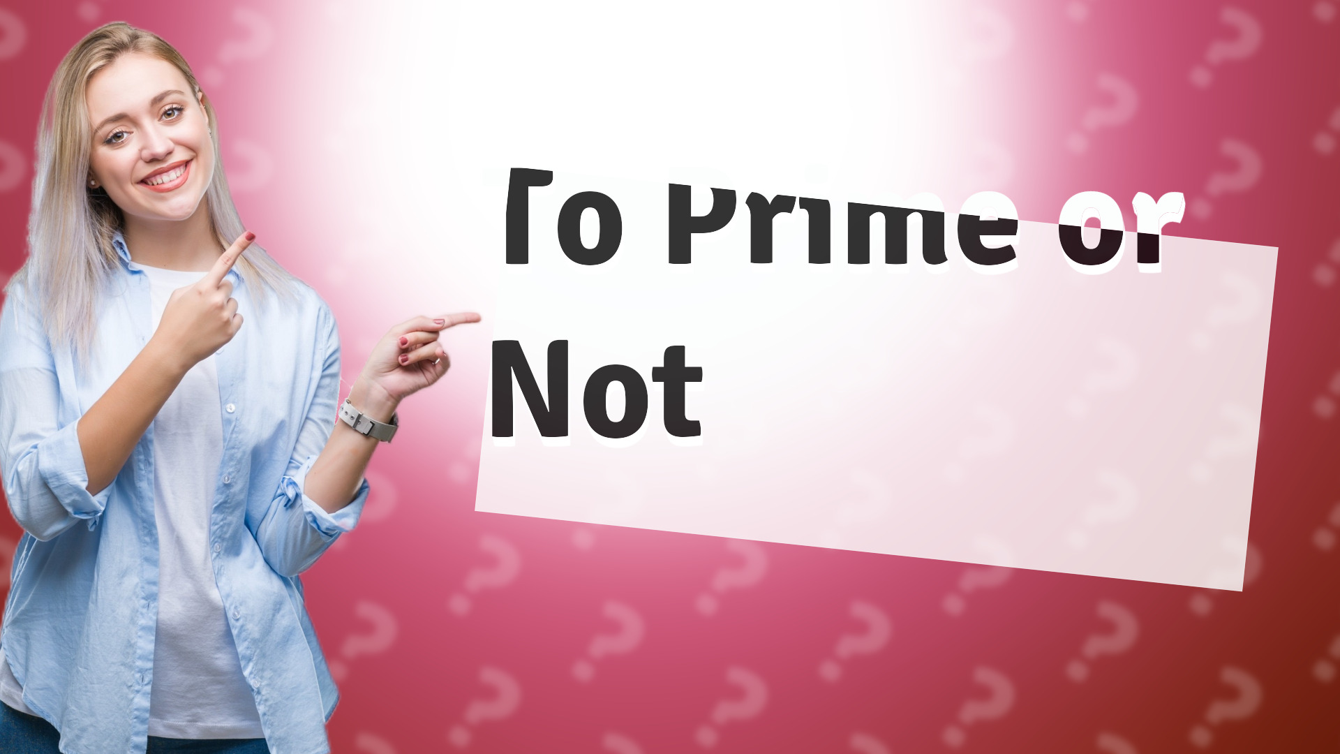 To Prime or Not