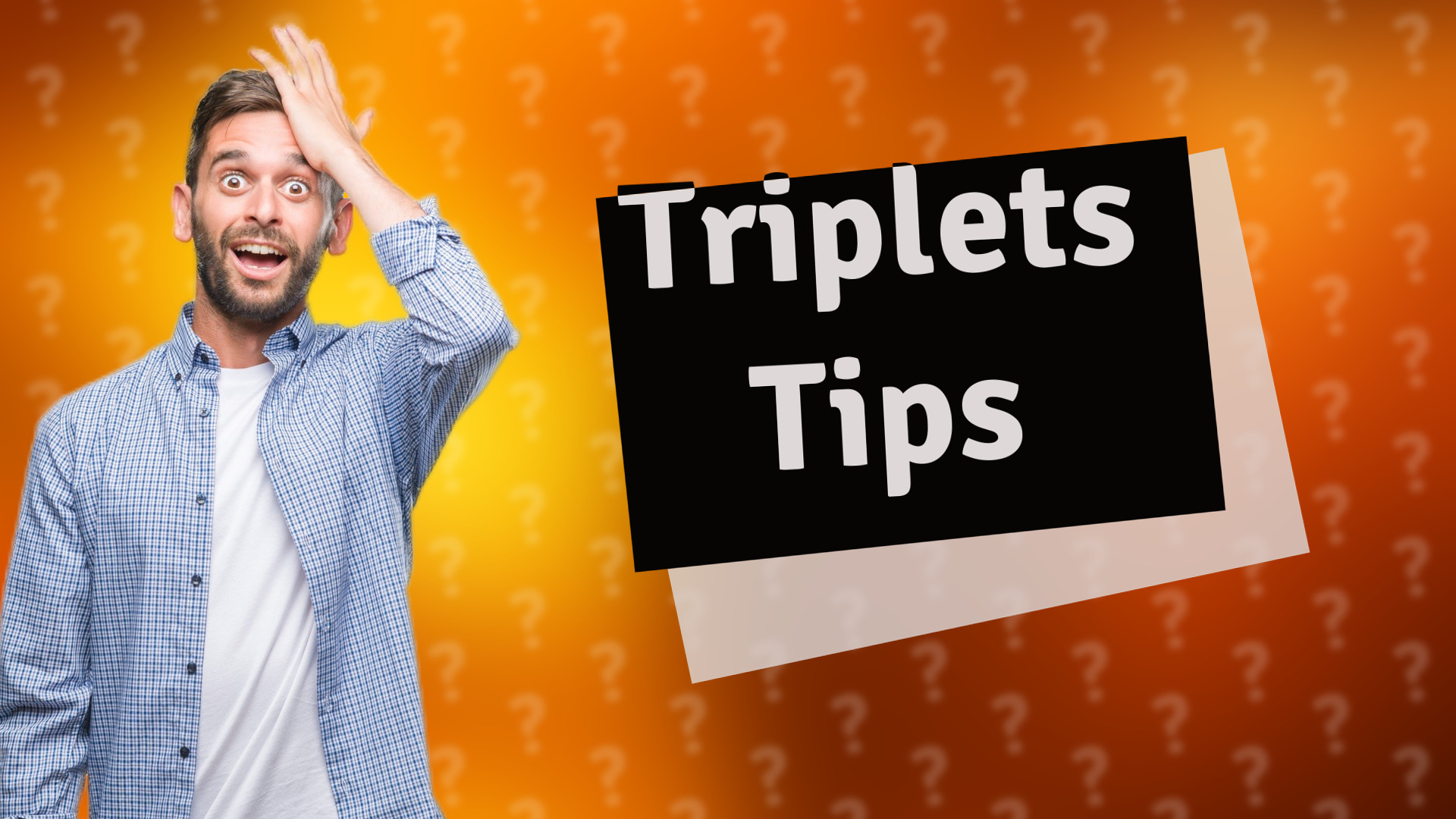 Triplets Tips