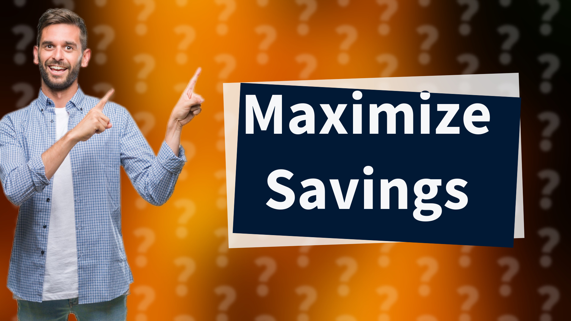 Maximize Savings