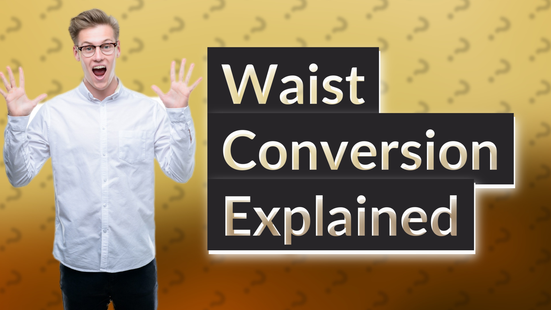 Waist Conversion Explained