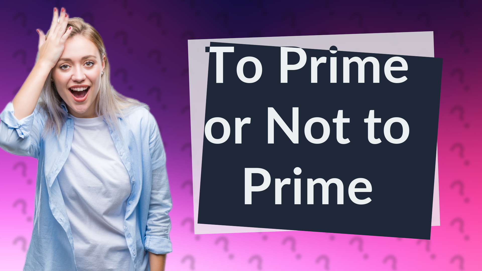 To Prime or Not to Prime