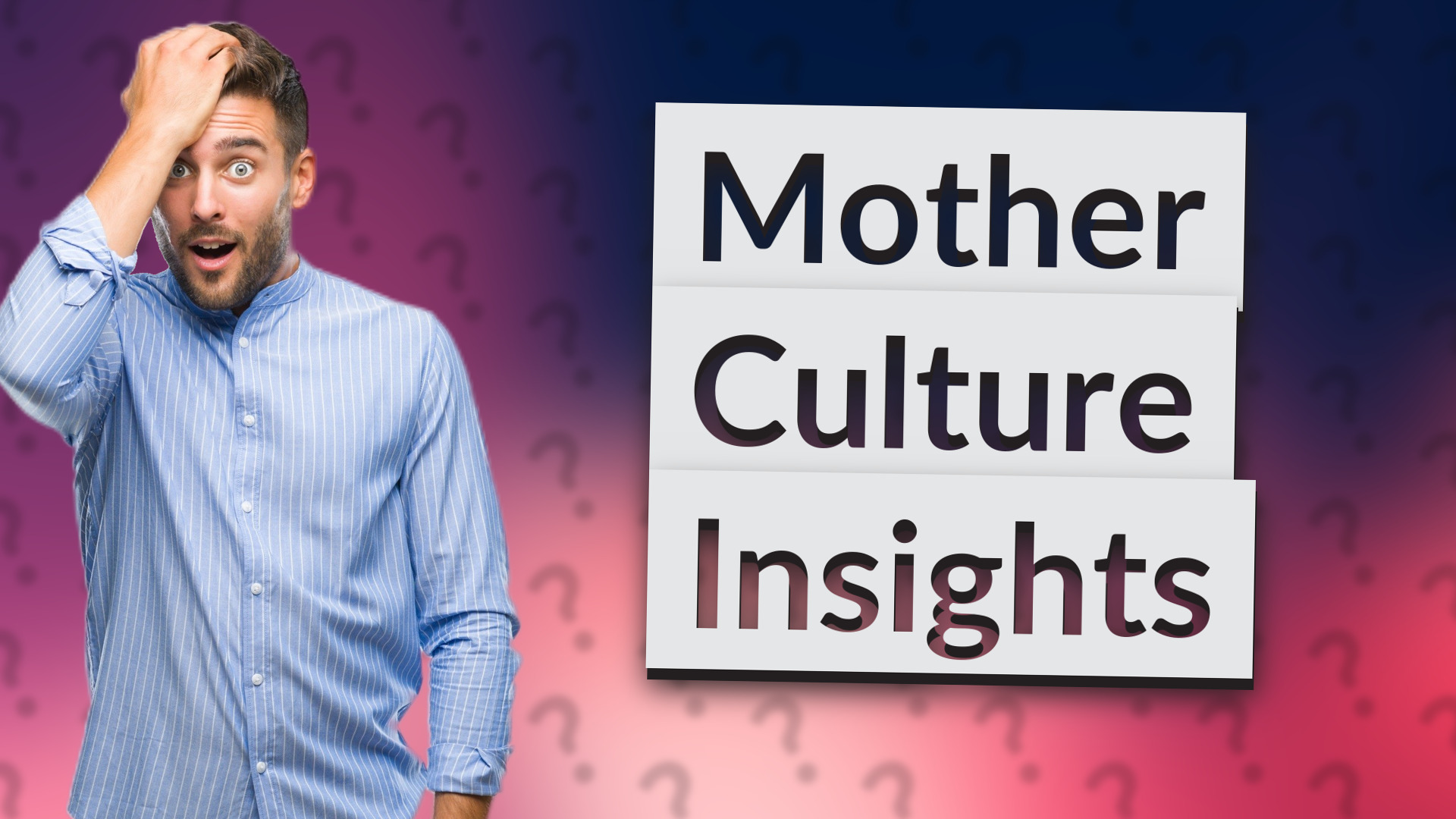 Mother Culture Insights