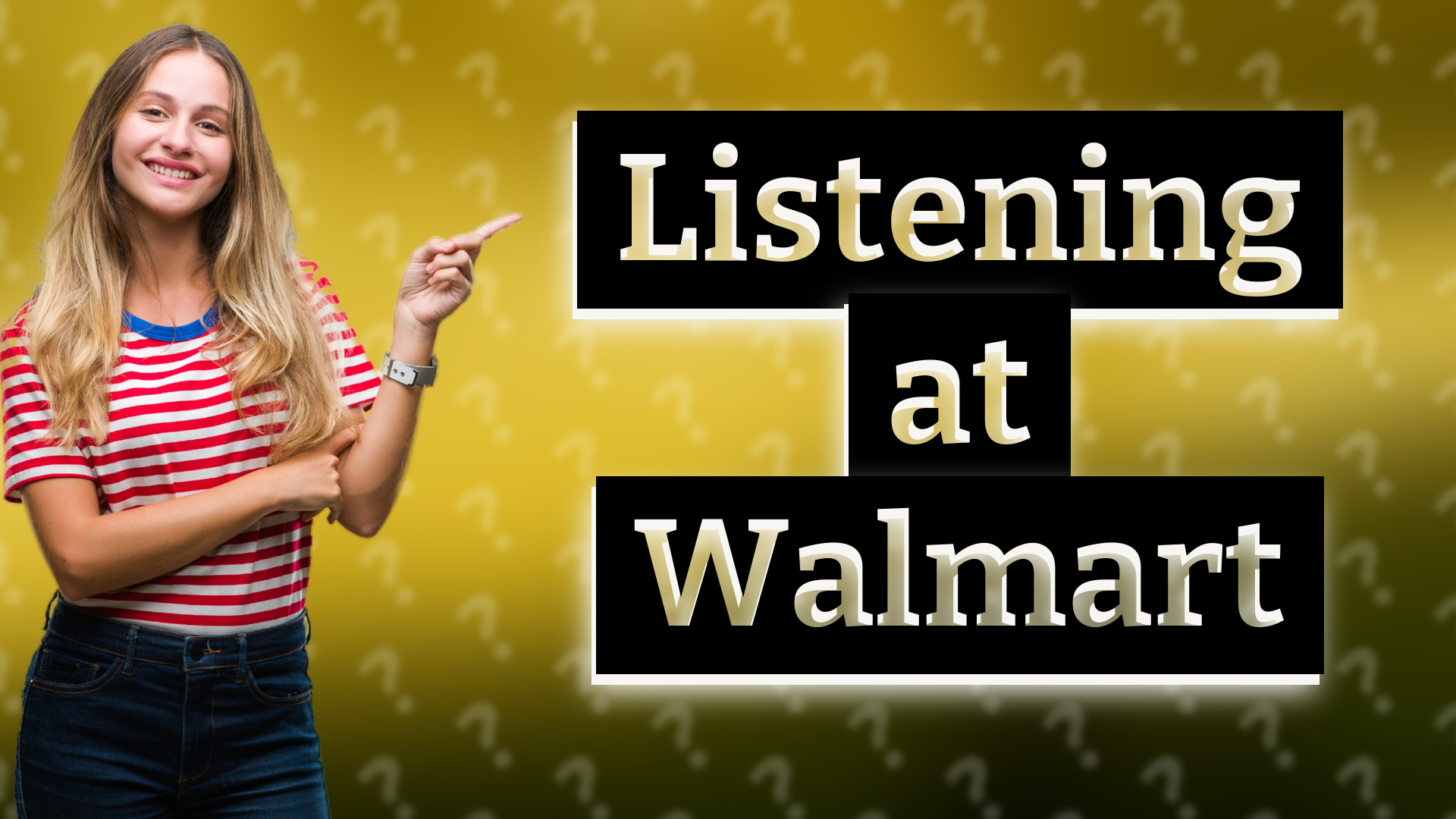 Listening at Walmart