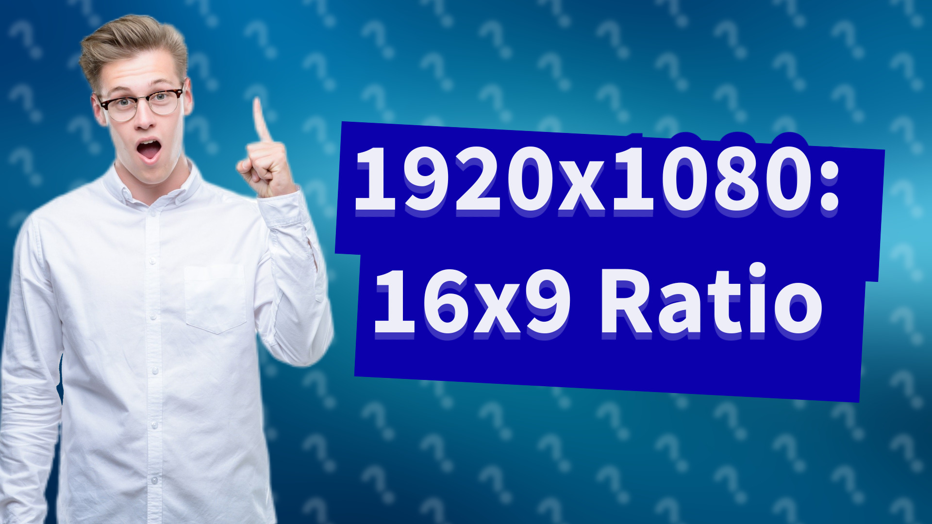 1920x1080: 16x9 Ratio