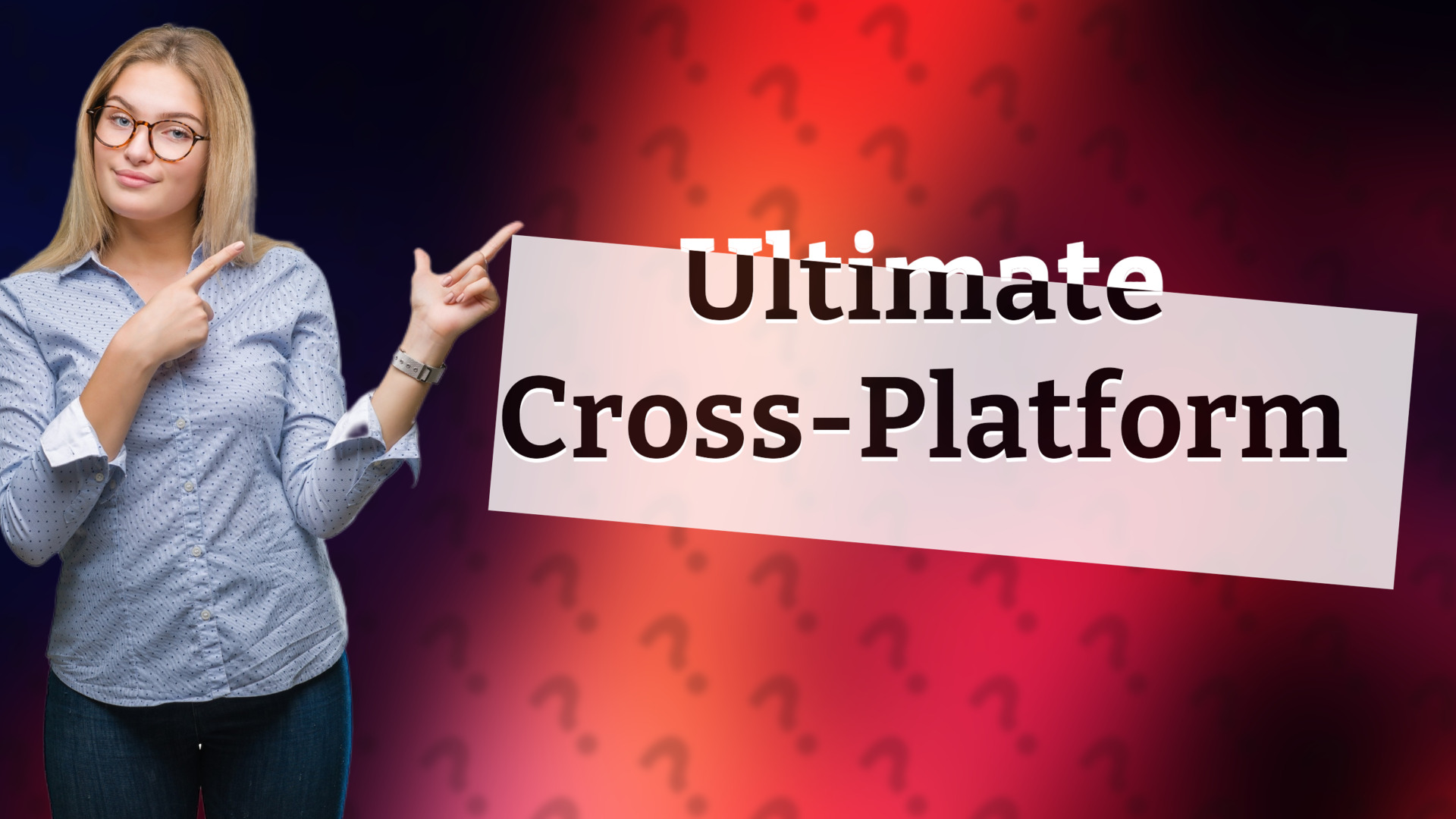 Ultimate Cross-Platform
