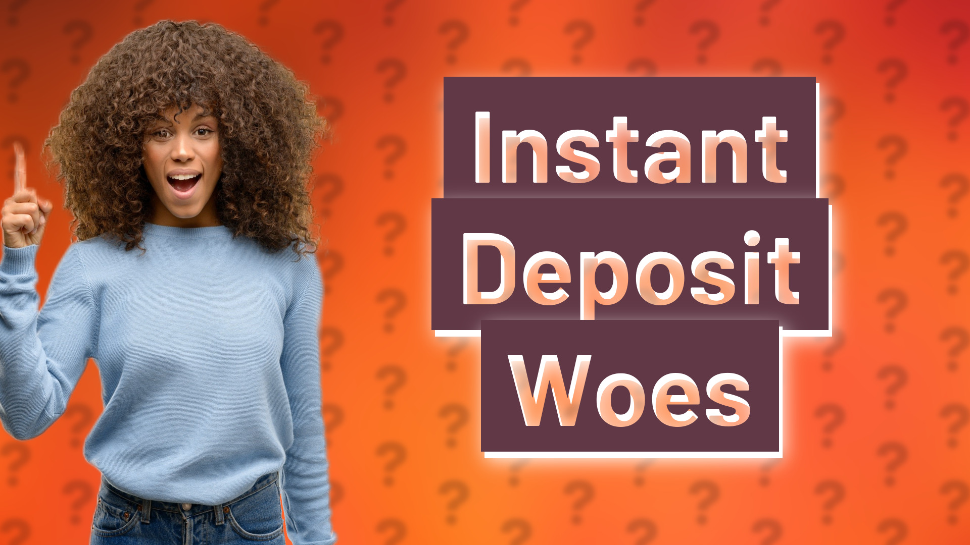 Instant Deposit Woes