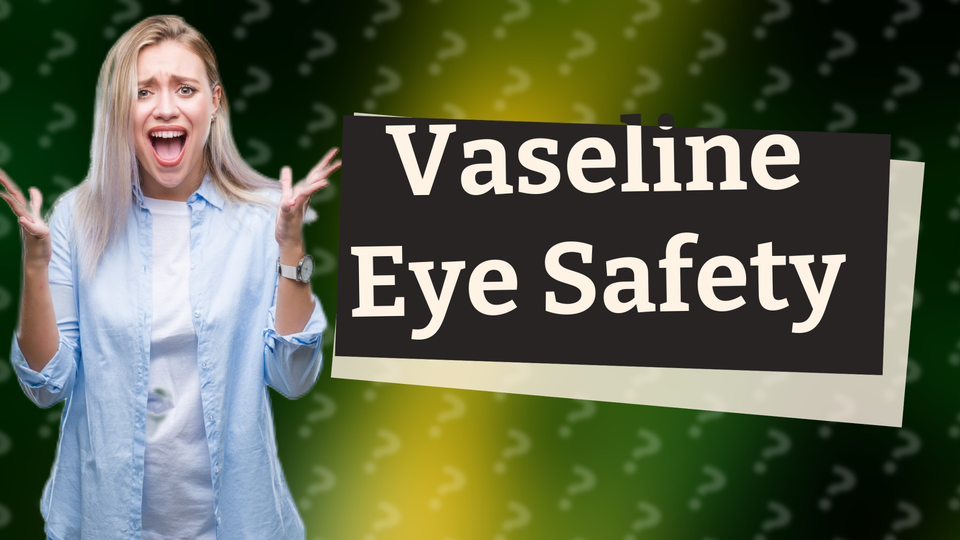 Vaseline Eye Safety