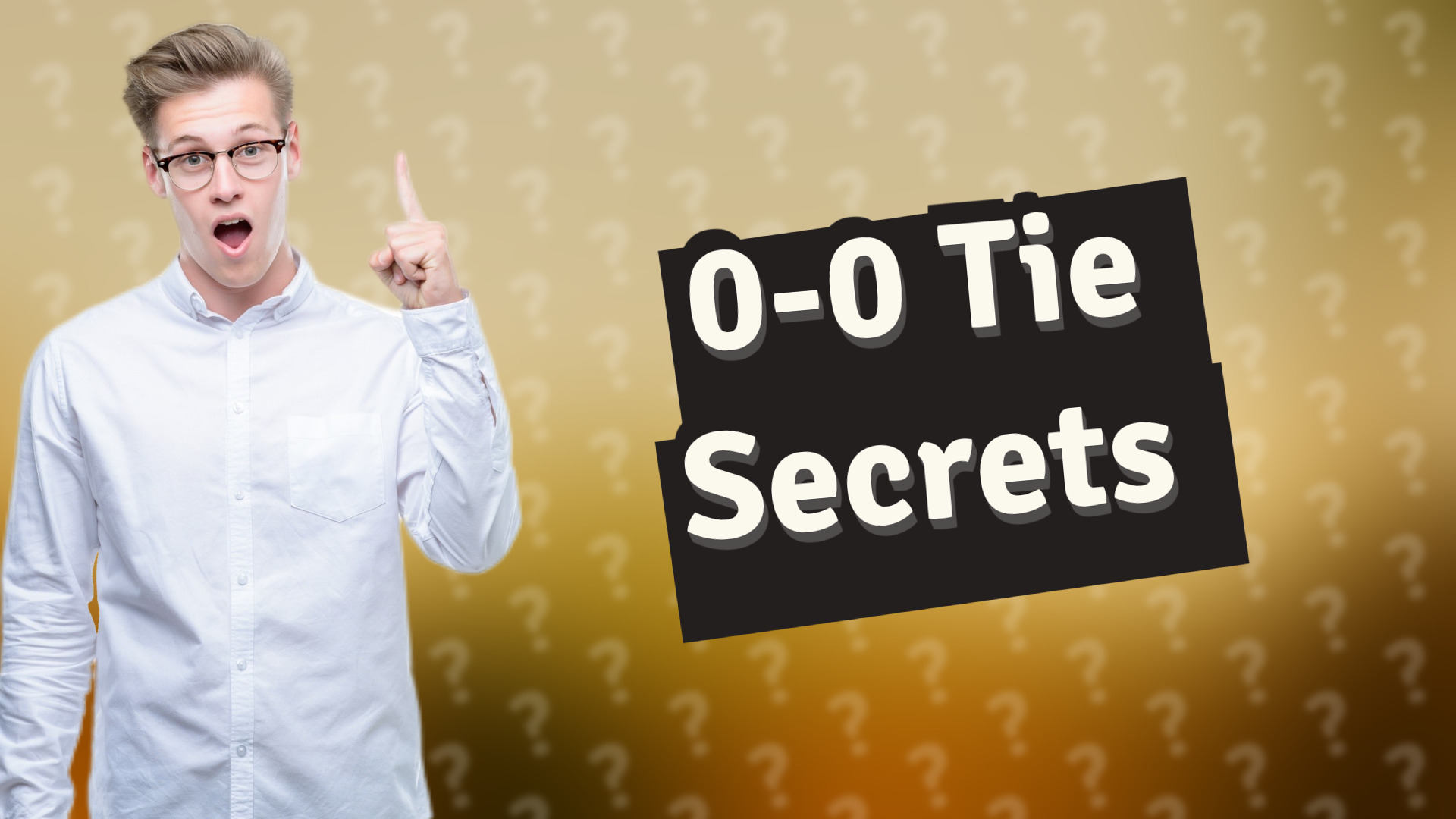 0-0 Tie Secrets