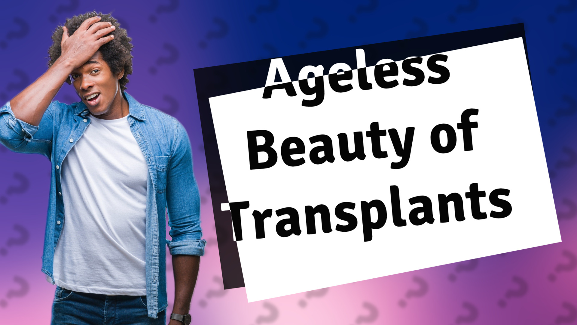 Ageless Beauty of Transplants